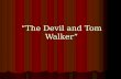 “The Devil and Tom Walker” Do Now What skill or item do you desire so badly that you would sell your soul to the devil? What skill or item do you desire.