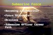 Becoming a Submariner Force Structure Missions Submarine Officer Career Path Becoming a Submariner Force Structure Missions Submarine Officer Career Path.