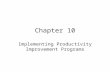 Chapter 10 Implementing Productivity Improvement Programs.