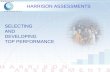 SELECTING AND DEVELOPING TOP PERFORMANCE HARRISON ASSESSMENTS.