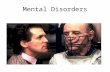 Mental Disorders. What is a Mental Disorder? Per DSM-IV – “Each of the mental disorders is conceptualized as a clinically significant behavioral or psychological.