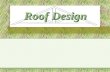 Roof Design. Topics of Discussions Roof types Roof construction terms Slope vs. Pitch Roof terminology Metal framing connectors Roof ventilation.