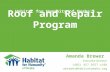 Roof and Repair Program Amanda Brewer Executive Director (402) 457.5657 x104 abrewer@habitatomaha.org Habitat for Humanity of Omaha’s.