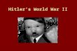 Hitlerâ€™s World War II. Early Life The son of Alois Hitler (1837â€“1903), an Austrian customs official, Adolf Hitler dropped out of high school, and after