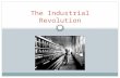 The Industrial Revolution. Timeline of the Industrial Revolution 1740 1760 1780 1800 1820 1840 1860 1880 1900 1920 New tools begin Agricultural rev James.