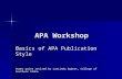 APA Workshop Basics of APA Publication Style Power point revised by LueLinda Egbert, College of Southern Idaho.