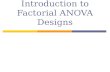 Introduction to Factorial ANOVA Designs. Factorial Anova  With factorial Anova we have more than one independent variable  The terms 2-way, 3-way etc.