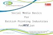 Social Media Basics for British Printing Industries Federation.
