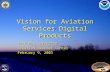 Vision for Aviation Services Digital Products Jack May, Director Aviation Weather Center February 9, 2003.