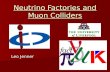 Neutrino Factories and Muon Colliders Leo Jenner.