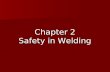 Chapter 2 Safety in Welding. Objectives Burn classifications and emergency treatment Burn classifications and emergency treatment Dangers of types of.