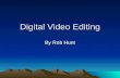 Digital Video Editing By Rob Hunt. Digital Video Editing Intro Hardware and hiding poor camera quality Software Green Screen basics Green Screen and miniatures.