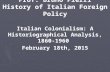 Prof. Bruno Pierri History of Italian Foreign Policy Italian Colonialism: A Historiographical Analysis, 1860- 1960 February 18th, 2015.