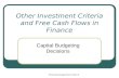 Financial management: lecture 6 Other Investment Criteria and Free Cash Flows in Finance Capital Budgeting Decisions.