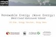 Renewable Energy (Wave Energy) West Coast Vancouver Island CK Kim, Gregg Verutes, Doug Denu.