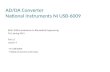 AD/DA Converter National Instruments NI USB-6009 BME 1008 Introduction to Biomedical Engineering FIU, Spring 2015 Feb 12 Lesson 4 - NI USB-6009. - Matlab.