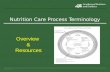 Nutrition Care Process Terminology 5/18/2015 Overview & Resources.