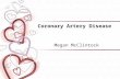 Coronary Artery Disease Megan McClintock. Coronary Artery Disease Definition Etiology/Pathophysiology Risk Factors –Unmodifiable –Modifiable Signs & symptoms.