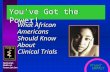 Project IMPACT IMPACT National Medical Association What African Americans Should Know About Clinical Trials You’ve Got the Power!