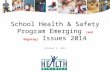School Health & Safety Program Emerging (and Ongoing) Issues 2014 October 2, 2014.