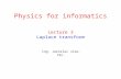 Lecture 3 Laplace transform Ing. Jaroslav Jíra, CSc. Physics for informatics.