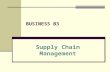 BUSINESS B3 Supply Chain Management. 2 Learning Outcomes Describe supply chain planning and supply chain execution List and describe the four drivers.