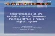 Transformations at GPO: An Update on the Government Printing Office's Future Digital System George Barnum Coalition for Networked Information December.