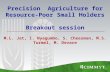 Precision Agriculture for Resource-Poor Small Holders Breakout session M.L. Jat, I. Nyagumbo, S. Cheesman, M.S. Turmel, M. Devare.