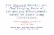 The Shepard Revolution: Challenging Federal Sentencing Enhancements Based on State Drug Convictions Federal Defenders, District of Connecticut April 30,