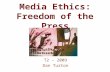 Media Ethics: Freedom of the Press T2 – 2009 Dan Turton.