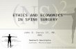 ETHICS AND ECONOMICS IN SPINE SURGERY John D. Davis IV, MD, MHS NewSouth NeuroSpine Jackson, Mississippi.