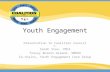 Youth Engagement Presentation to Coalition Council By: Sarah Stea, YMCA Tracey Burnet-Greene, SMDHU Co-chairs, Youth Engagement Core Group.