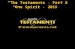 “The Testaments”- Part 8 “One Spirit - 2015”. Isaiah 10:11 So shall my word be that goeth forth out of my mouth: it shall not return unto me void, but.