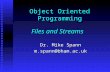 Object Oriented Programming Files and Streams Dr. Mike Spann m.spann@bham.ac.uk.
