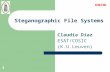 1 Steganographic File Systems Claudia Diaz ESAT/COSIC (K.U.Leuven)