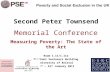 Second Peter Townsend Memorial Conference Measuring Poverty: The State of the Art Room 1.11/1.11a Merchant Venturers Building University of Bristol 22.