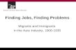 Finding Jobs, Finding Problems Migrants and Immigrants in the Auto Industry, 1900-1935.