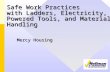 Safe Work Practices with Ladders, Electricity, Powered Tools, and Material Handling Mercy Housing.