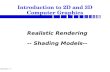 CS447/547 7- 1 Realistic Rendering -- Shading Models-- Introduction to 2D and 3D Computer Graphics.