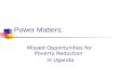 Power Matters: Missed Opportunities for Poverty Reduction in Uganda.