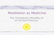 Meditation as Medicine The Therapeutic Benefits of an Ancient Practice.