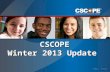 CSCOPE Winter 2013 Update ©2012, TESCCC. Dates: August 6-8, 2013 Location: Henry B. Gonzalez Convention Center, San Antonio, Texas Registration: Opens.