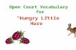 Open Court Vocabulary for “Hungry Little Hare” Word Knowledge Hungry Little Hare Open Court Anthology Grade 2.
