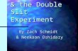 Light Interference & the Double Slit Experiment By Zach Schmidt & Neekaan Oshidary.