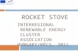 ROCKET STOVE INTERREGIONAL RENEWABLE ENERGY CLUSTER ASSOCIATION HUNGARY/PÉCS, 2011.