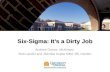 Six-Sigma: It’s a Dirty Job Andrew Gonce, McKinsey Bob Landel and Jitendra Gupta MBA ‘08, Darden.