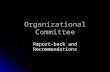 Organizational Committee Report-back and Recommendations.