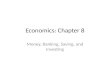 Economics: Chapter 8 Money, Banking, Saving, and Investing.