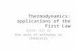 Thermodynamics: applications of the First Law 자연과학부 박영동 교수 the role of enthalpy in chemistry.