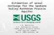 Estimation of areal recharge for the Spokane Valley-Rathdrum Prairie Aquifer J.R. Bartolino U.S. Geological Survey Idaho Water Science Center SVRP Aquifer.